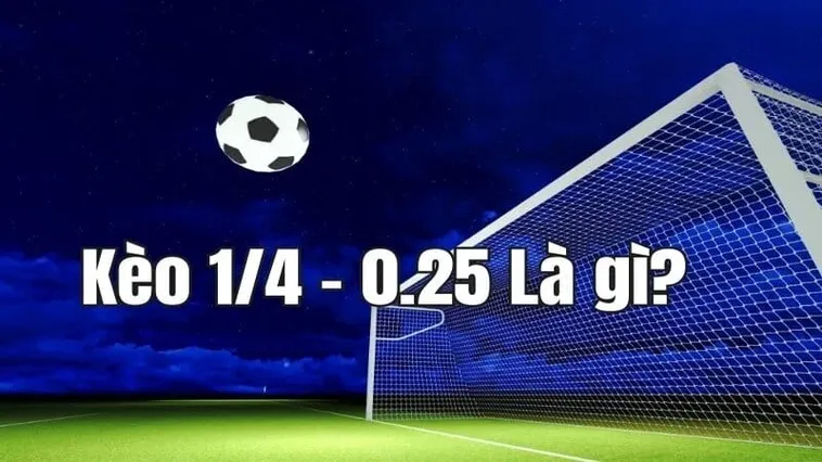 Cách Chơi Kèo Chấp 0.25 Hiệu Quả Cho Người Mới Bắt Đầu