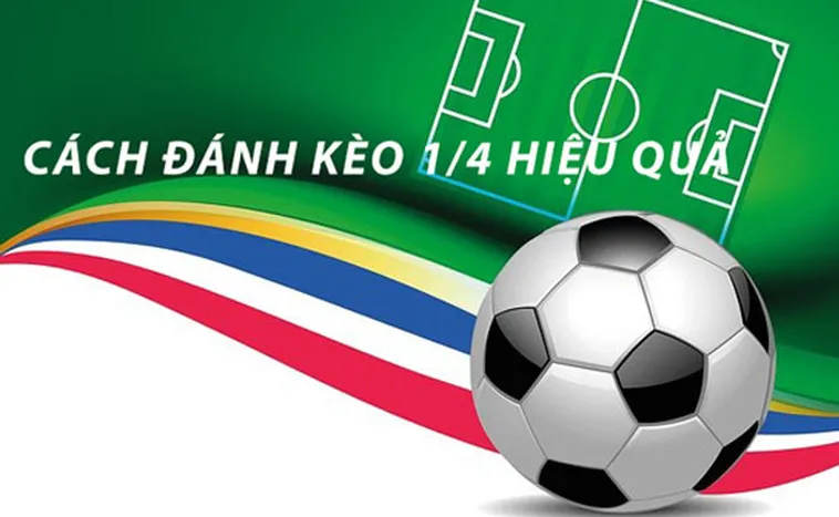Cách Chơi Kèo Chấp 0.25 Hiệu Quả Cho Người Mới Bắt Đầu