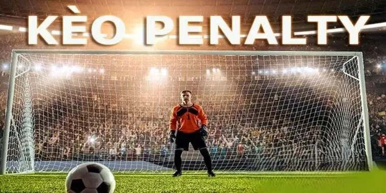 Bí Quyết Nắm Bắt Cách Chơi Kèo Penalty Thành Công Tuyệt Đối