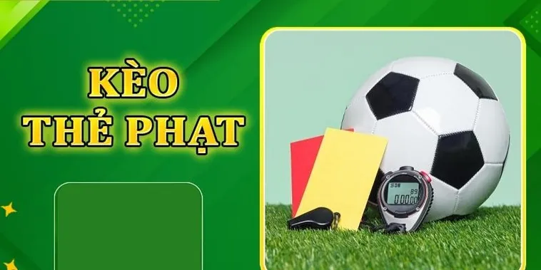 Cách Chơi Kèo Thẻ Phạt Hiệu Quả Để Tối Ưu Hóa Chiến Thắng
