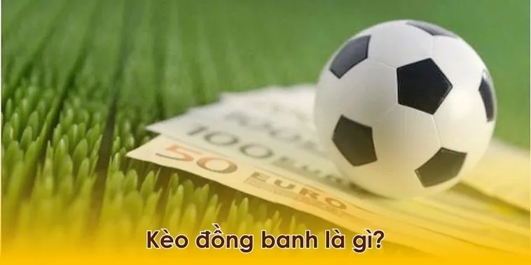 Bí Kíp Cách Chơi Kèo Đồng Banh Hòa Được Thua Bất Bại
