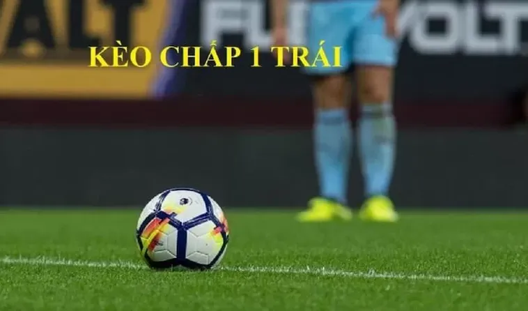 Hướng Dẫn Cách Chơi Kèo Chấp 1 Đơn Giản Cho Người Mới